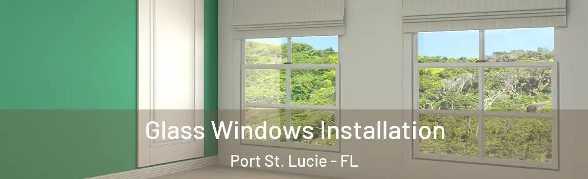 Glass Windows Installation Port St. Lucie - FL